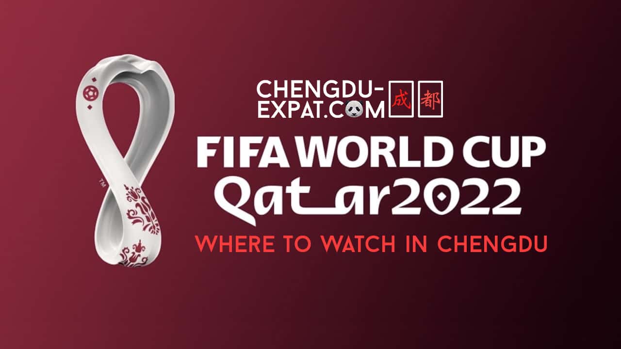Where to Watch the 2022 World Cup in Chengdu Chengdu-Expat