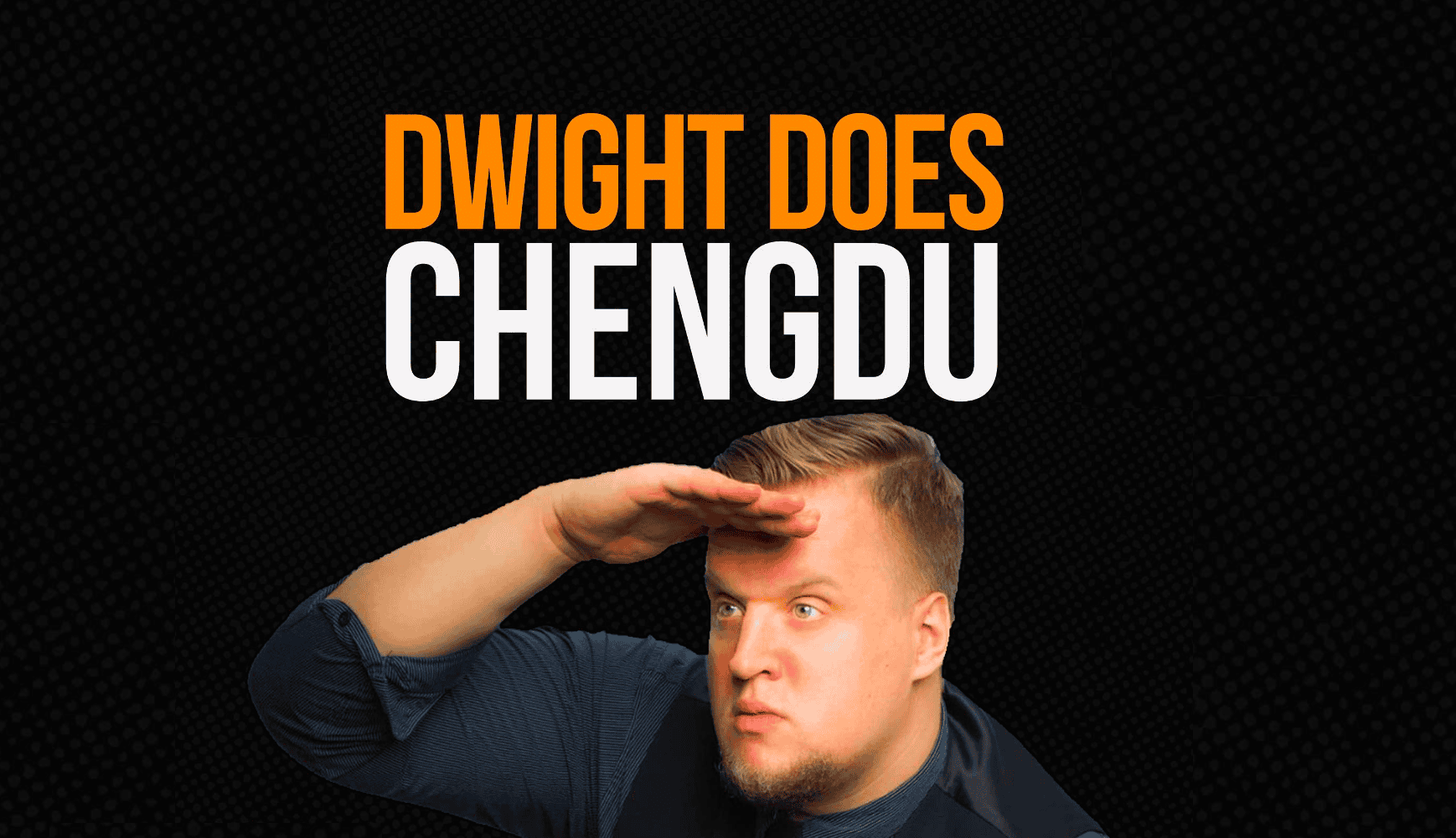 Dwight does Chengdu featured